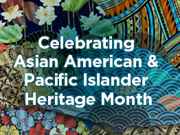 Celebrating Asian American & Pacific Islander Heritage Month