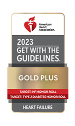 •	Get With The Guidelines® Heart Failure Gold Plus Award with Target: HF and Target: Type 2 Diabetes Honor Roll