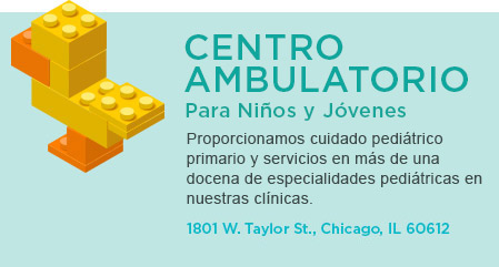 Centro Ambulatorio para niños y jóvenes proporcionamos cuidado pediátrico primario y servicios en más de una docena de especialidades pediátricas en nuestras clínicas. 1801 west taylor street chicago, Il 60612